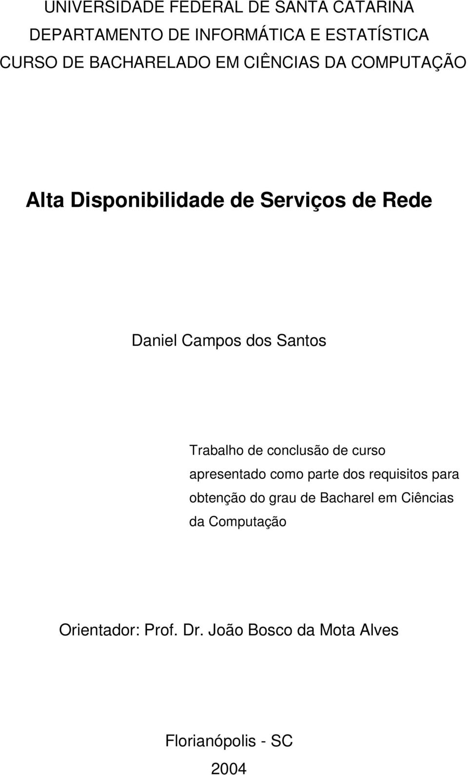 Santos Trabalho de conclusão de curso apresentado como parte dos requisitos para obtenção do grau