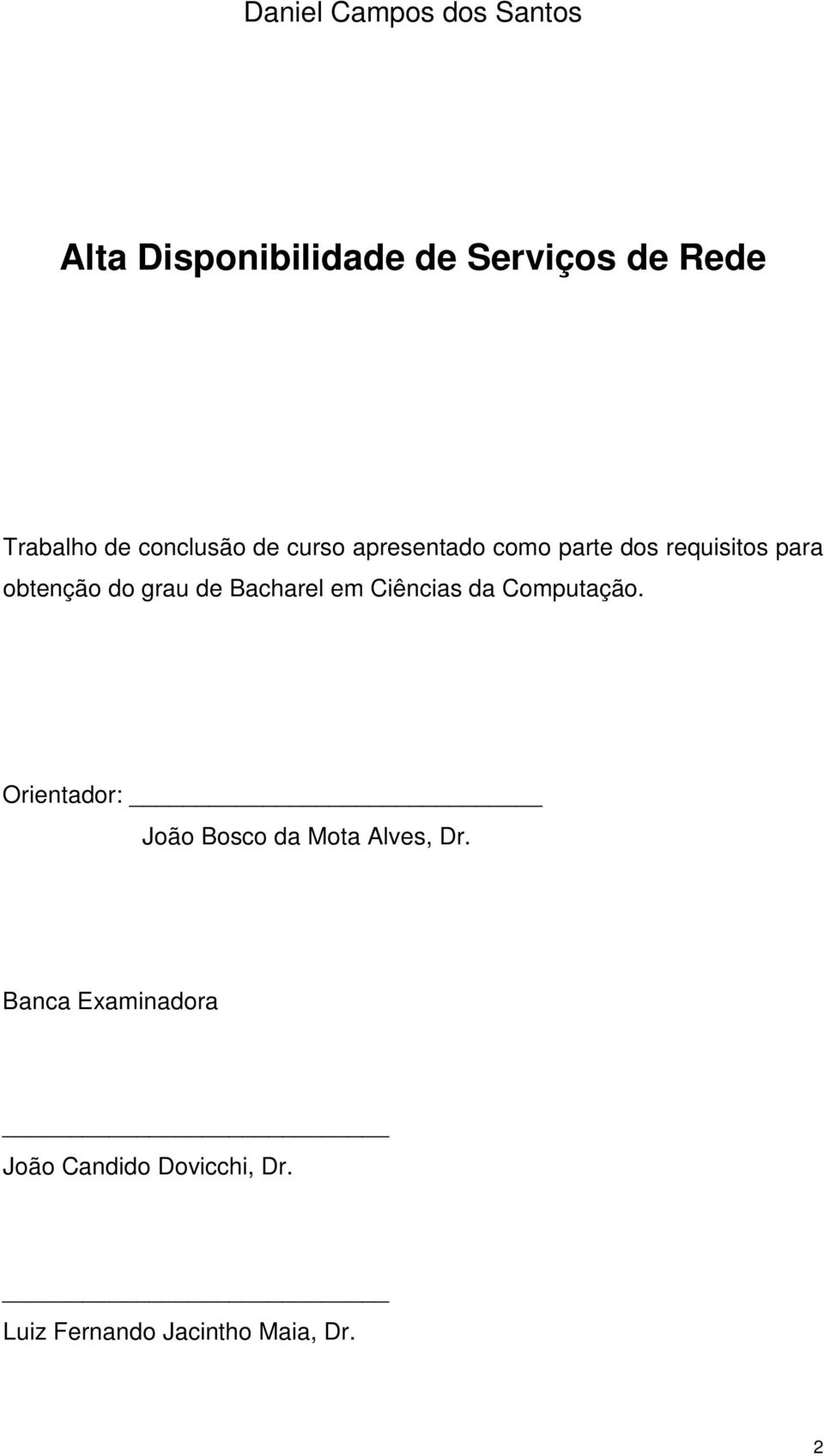 de Bacharel em Ciências da Computação. Orientador: João Bosco da Mota Alves, Dr.