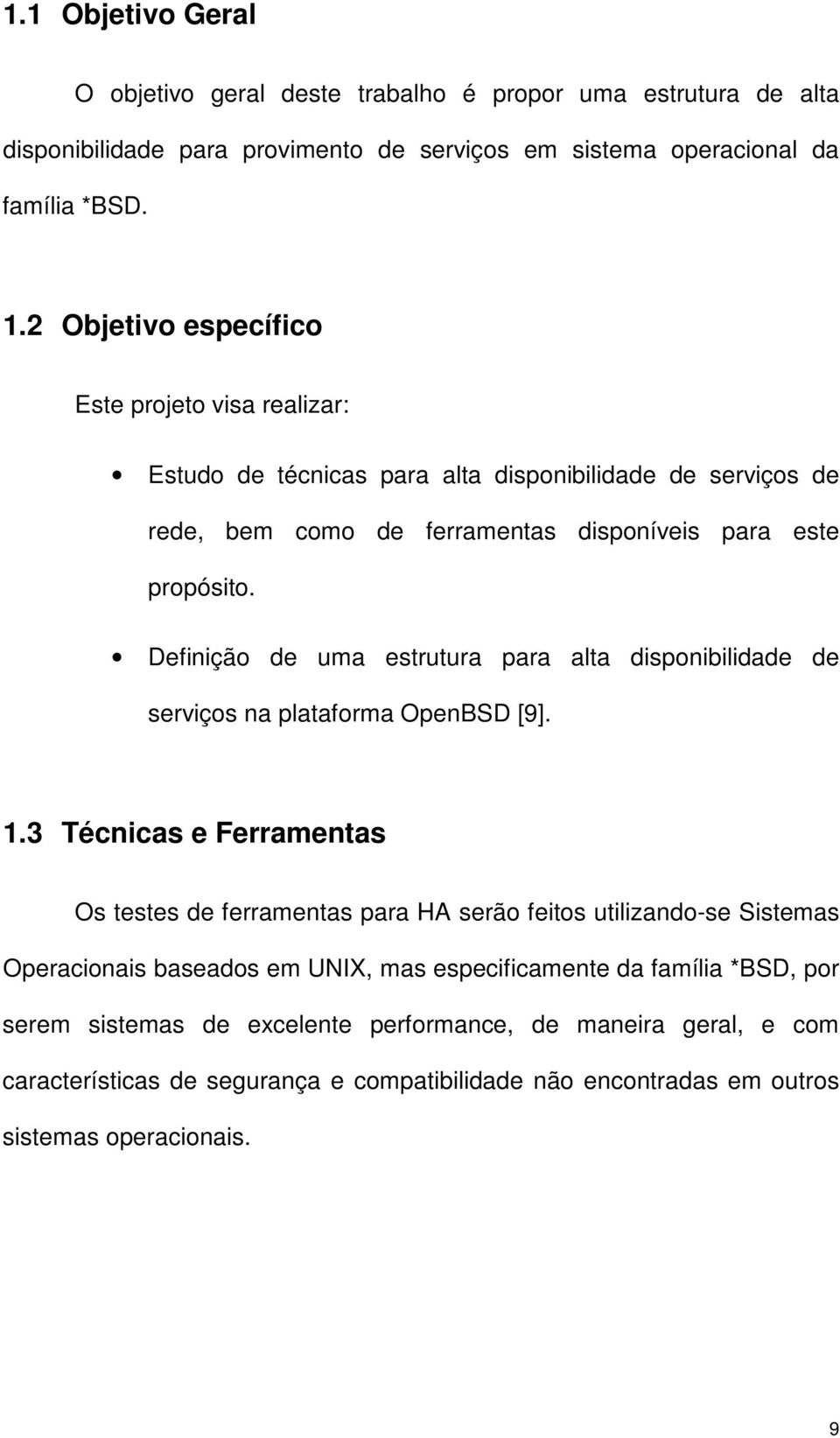 Definição de uma estrutura para alta disponibilidade de serviços na plataforma OpenBSD [9]. 1.