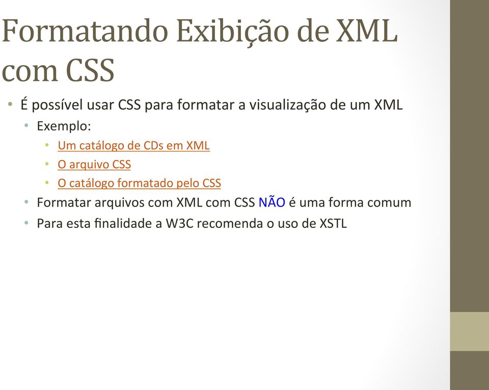 CSS O catálogo formatado pelo CSS Formatar arquivos com XML com CSS