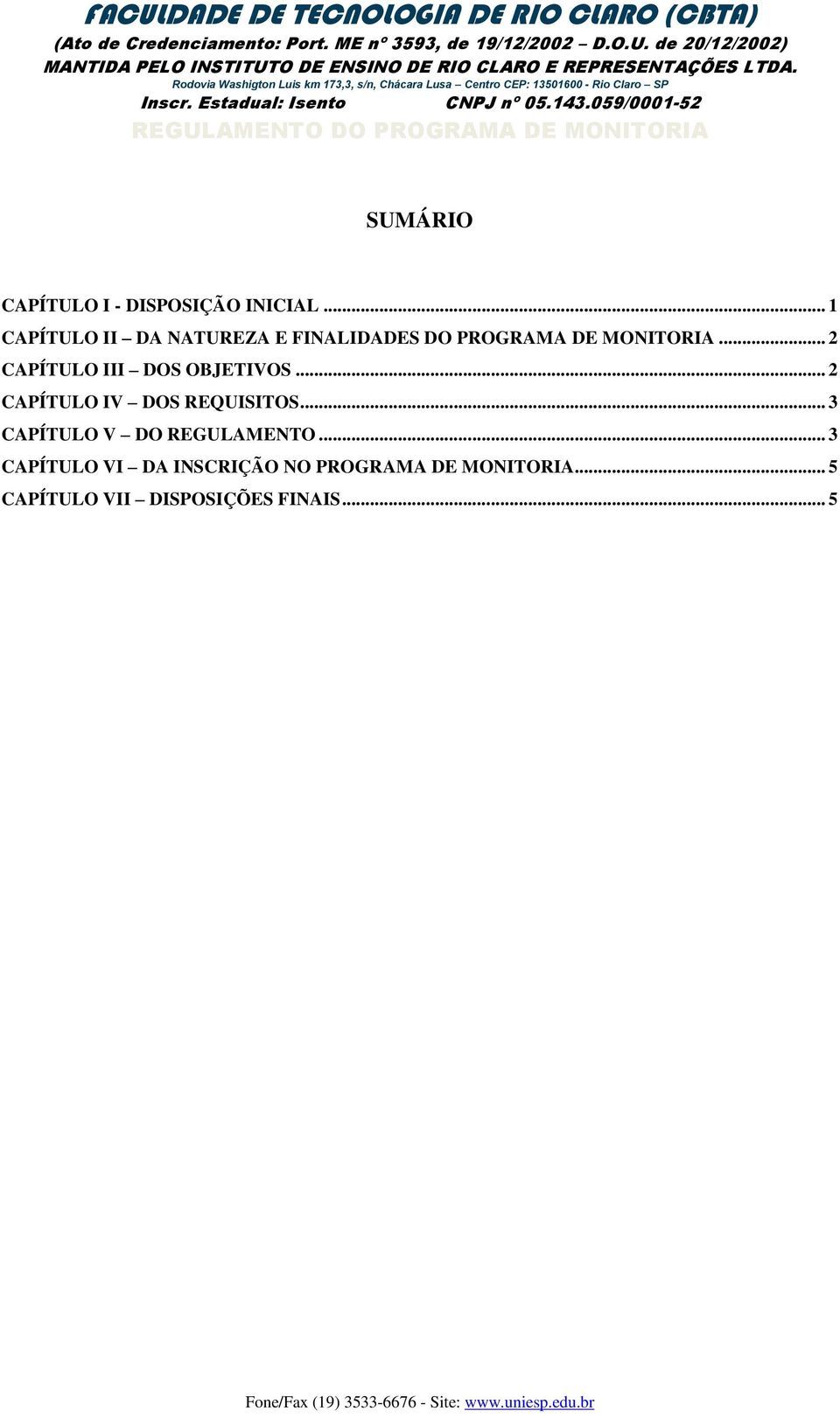 .. 2 CAPÍTULO III DOS OBJETIVOS... 2 CAPÍTULO IV DOS REQUISITOS.