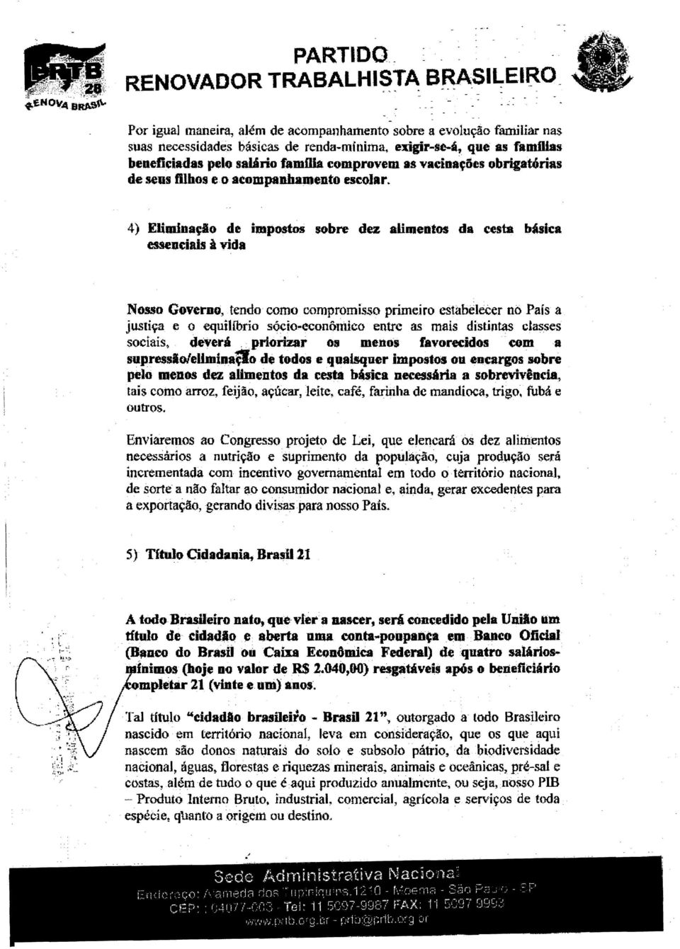 4) Eliminaçlo de impostos sobre dez alimentos da cesta bélica esseljeiais Avida N0550 GoverlJo, tendo como compromisso primeiro estabelecer nó País a justiça e o equilfbrio sócio-econômico entre as