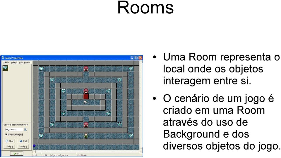 O cenário de um jogo é criado em uma Room