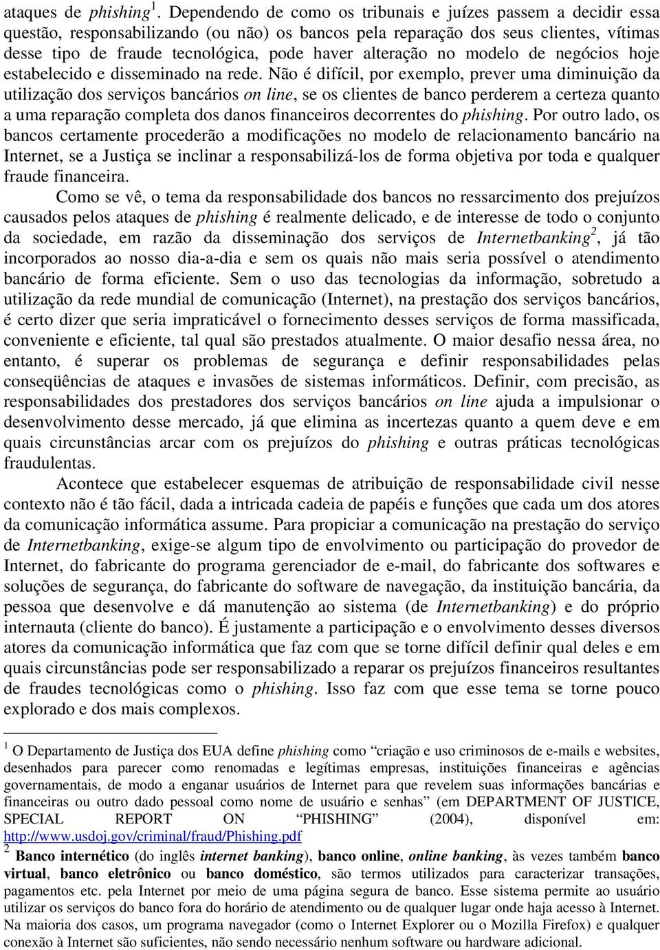 alteração no modelo de negócios hoje estabelecido e disseminado na rede.