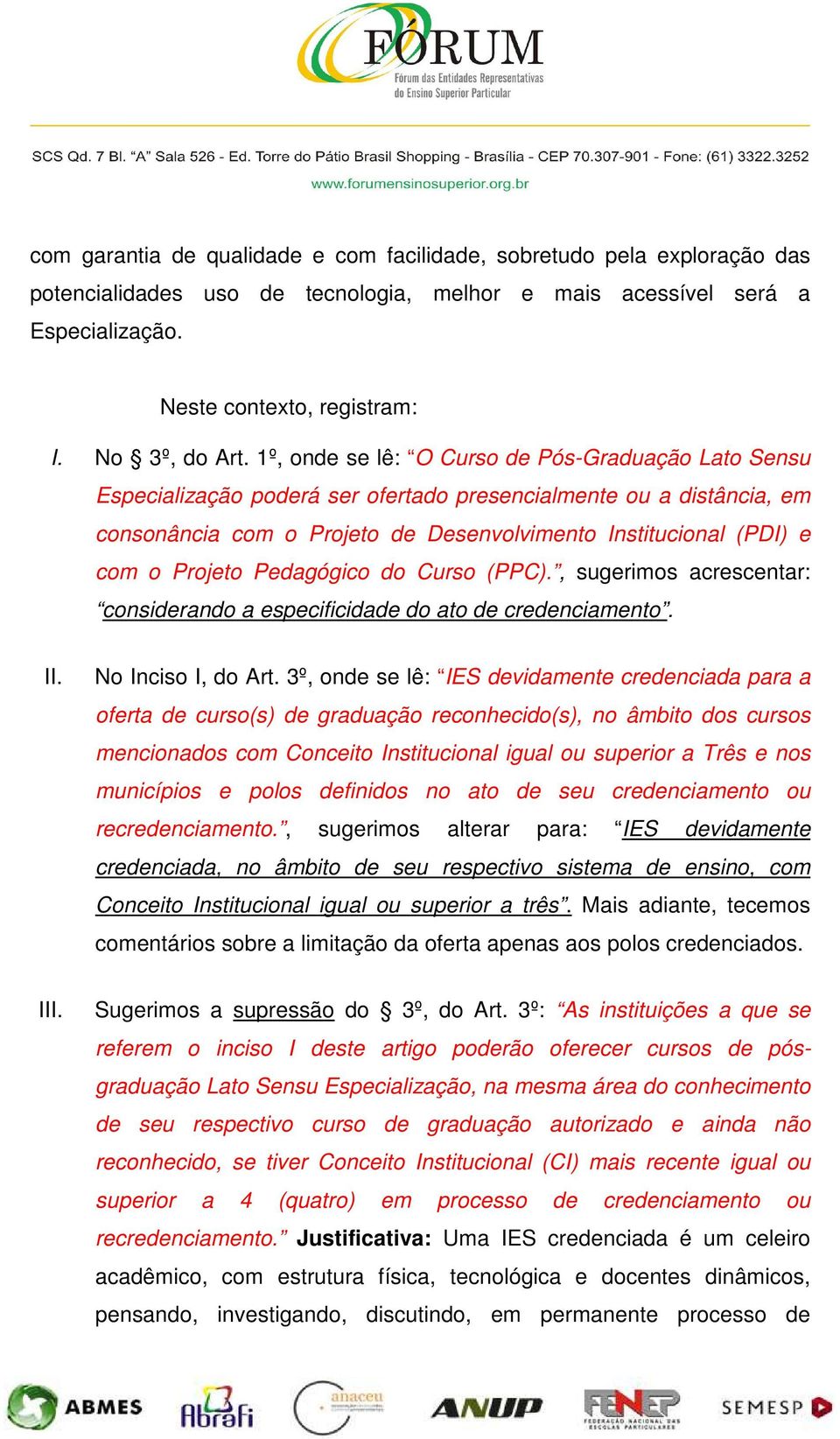 Projeto Pedagógico do Curso (PPC)., sugerimos acrescentar: considerando a especificidade do ato de credenciamento. II. No Inciso I, do Art.