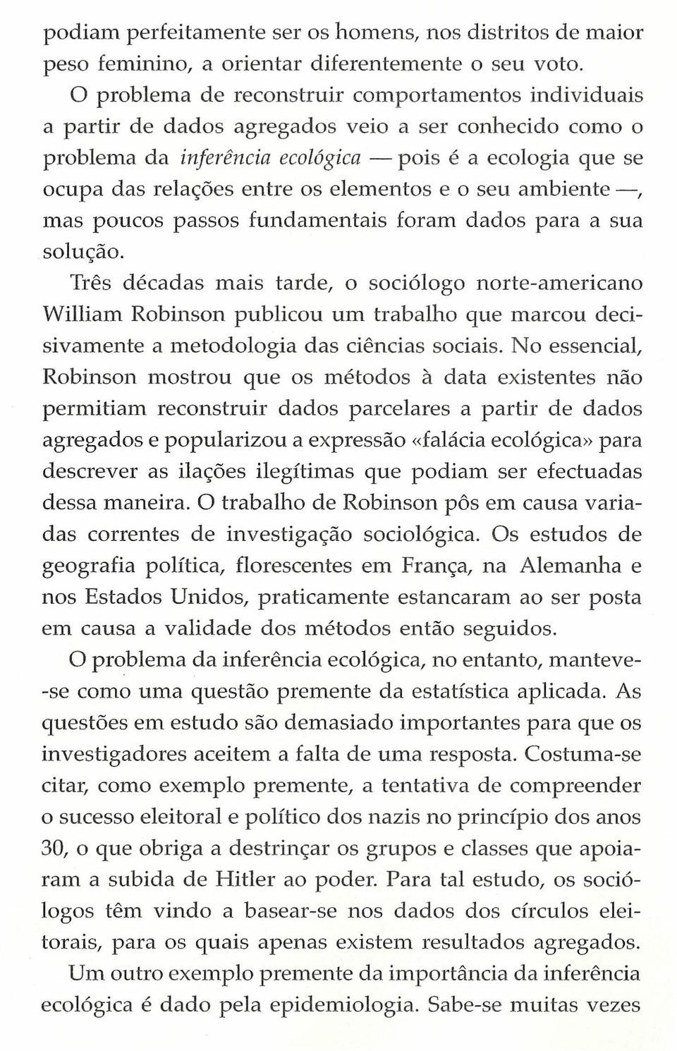 elementos e o seu ambiente -, mas poucos passos fundamentais foram dados para a sua solução.