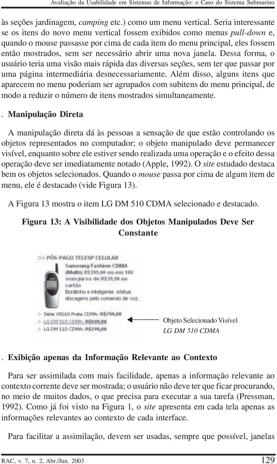 necessário abrir uma nova janela. Dessa forma, o usuário teria uma visão mais rápida das diversas seções, sem ter que passar por uma página intermediária desnecessariamente.