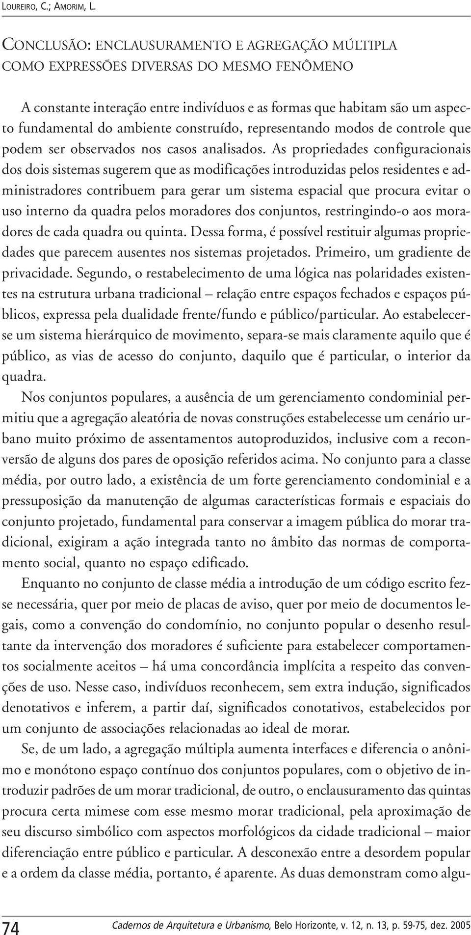 construído, representando modos de controle que podem ser observados nos casos analisados.