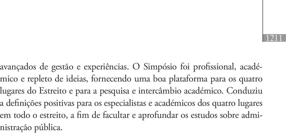 os quatro lugares do Estreito e para a pesquisa e intercâmbio académico.