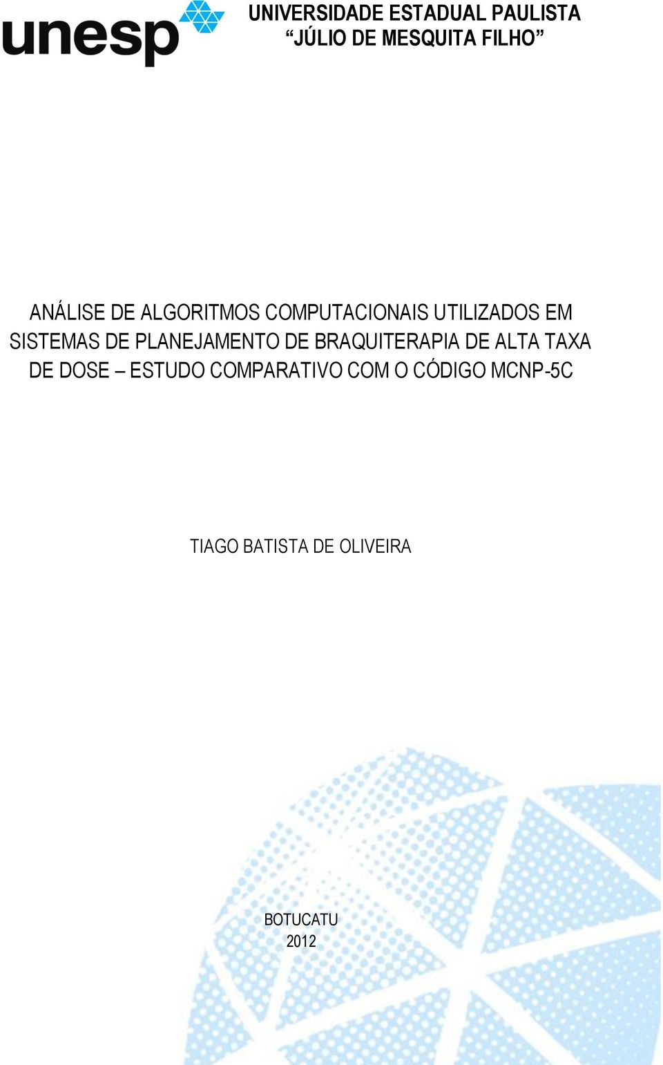 DE PLANEJAMENTO DE BRAQUITERAPIA DE ALTA TAXA DE DOSE ESTUDO