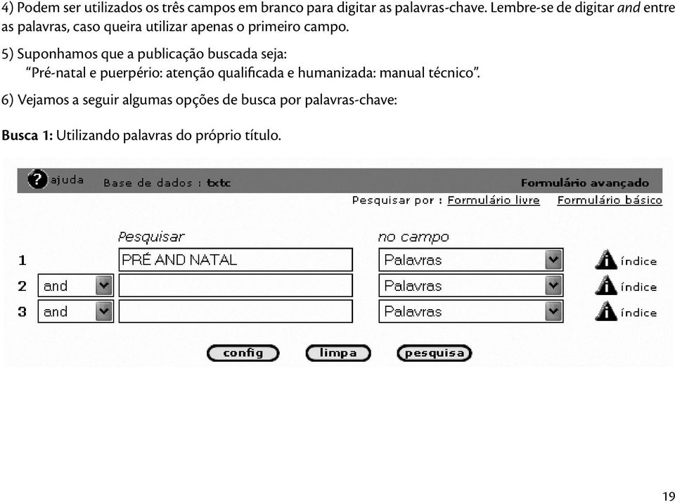 5) Suponhamos que a publicação buscada seja: Pré-natal e puerpério: atenção qualificada e humanizada: manual técnico.