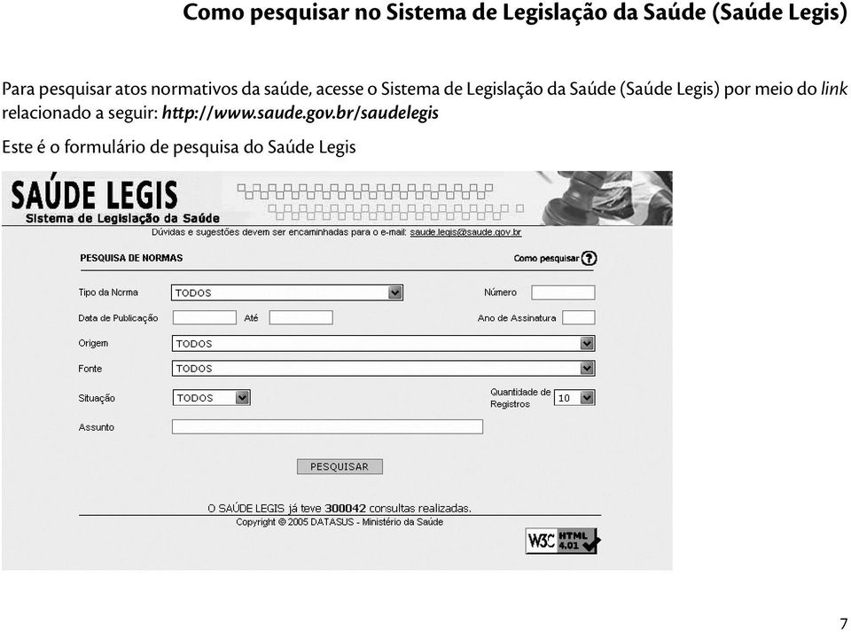 do link relacionado a seguir: http://www.saude.gov.