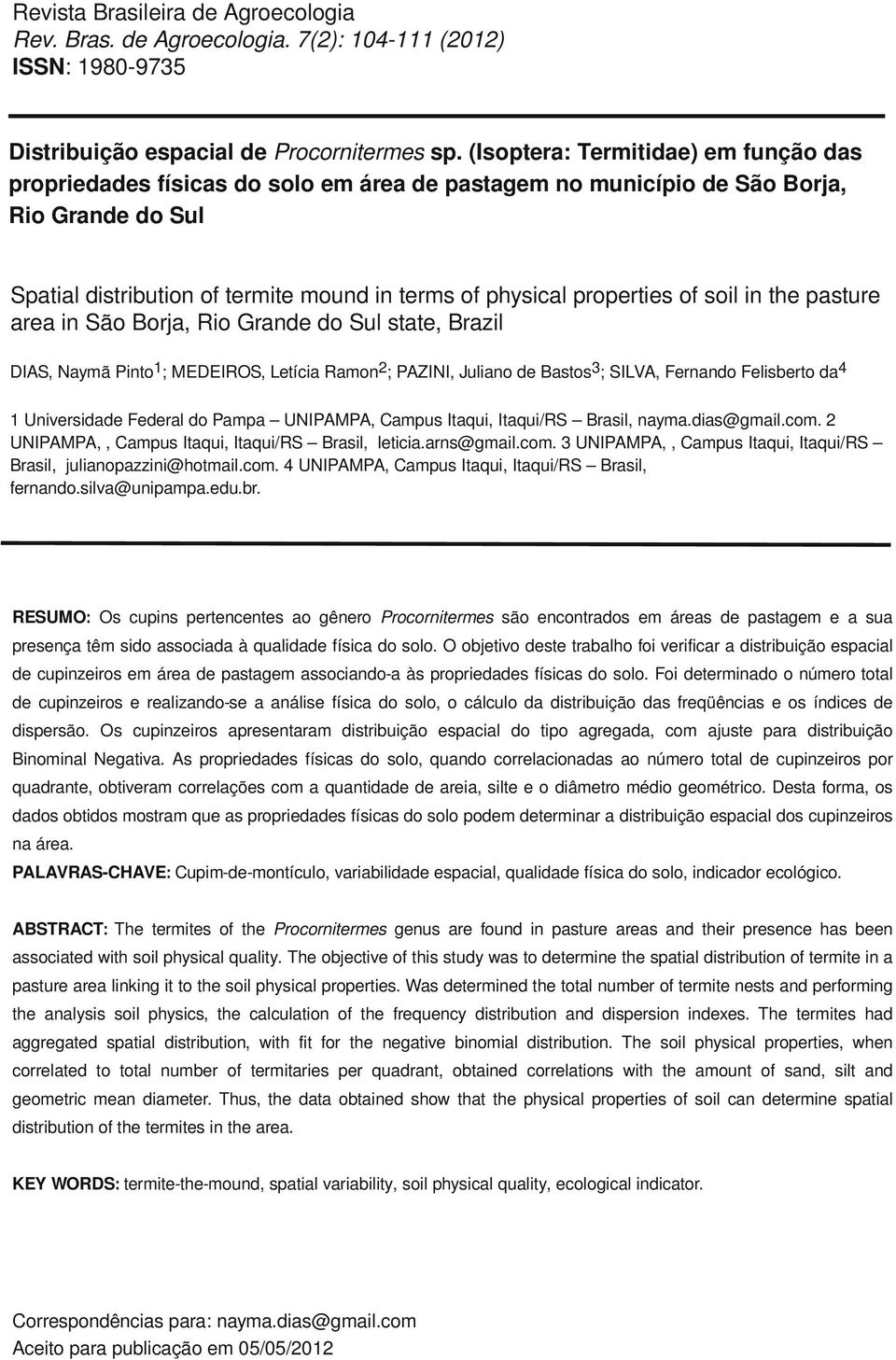 properties of soil in the pasture area in São Borja, Rio Grande do Sul state, Brazil DIAS, Naymã Pinto1; MEDEIROS, Letícia Ramon2; PAZINI, Juliano de Bastos3; SILVA, Fernando Felisberto da4 1