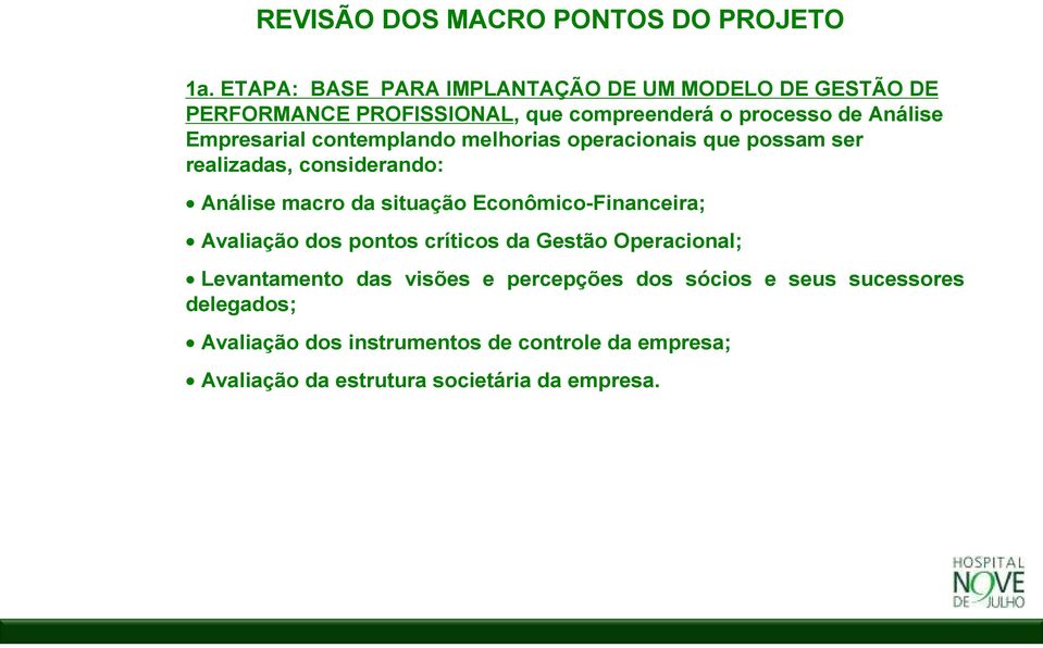 Empresarial contemplando melhorias operacionais que possam ser realizadas, considerando: Análise macro da situação