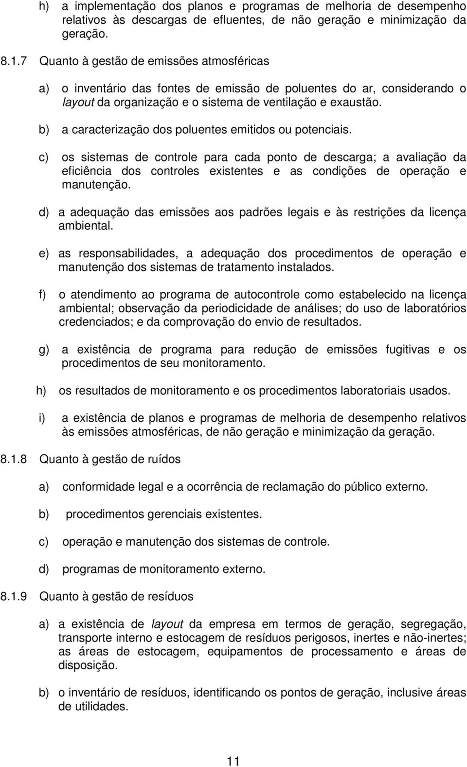 b) a caracterização dos poluentes emitidos ou potenciais.