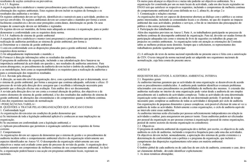 Os registos ambientais devem ser legíveis, identificáveis e rastreáveis para a actividade, produto ou serviço envolvidos.