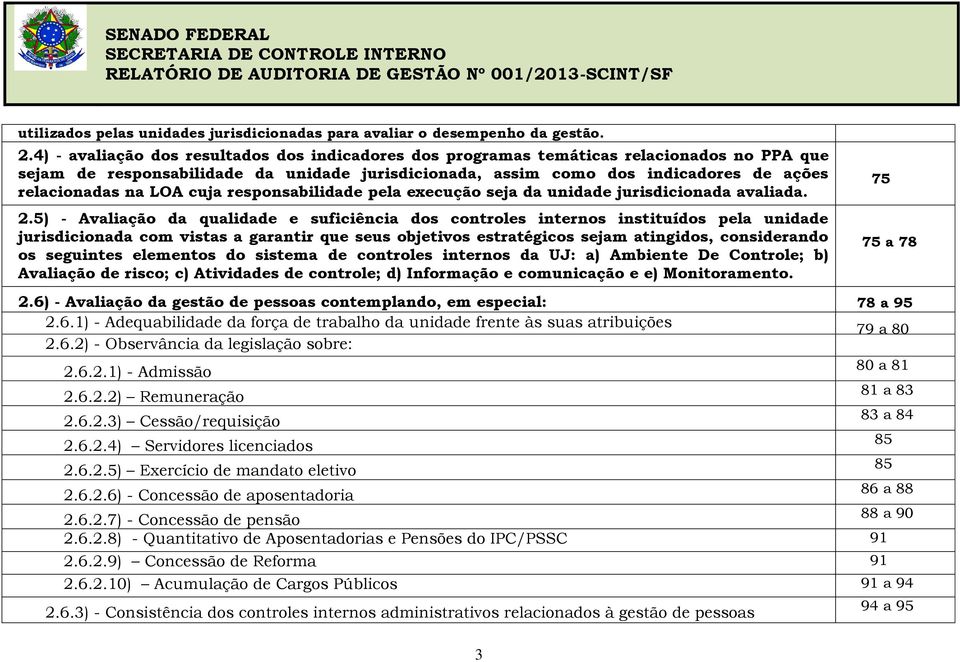 LOA cuja responsabilidade pela execução seja da unidade jurisdicionada avaliada. 2.