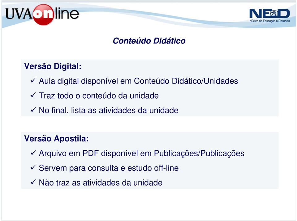 atividades da unidade Versão Apostila: Arquivo em PDF disponível em