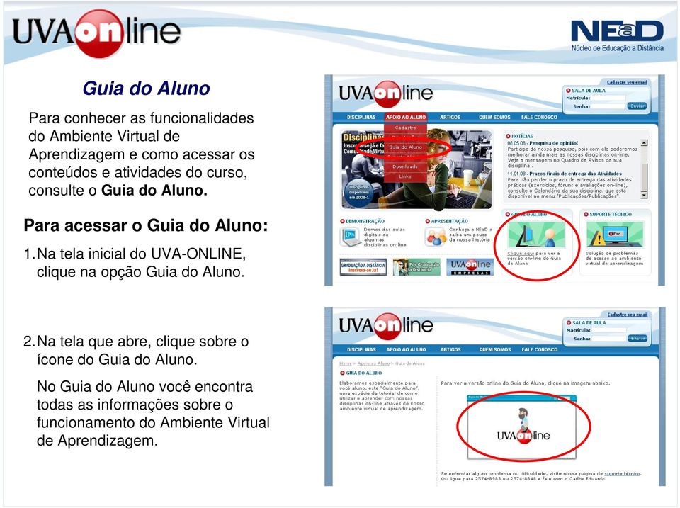 Na tela inicial do UVA-ONLINE, clique na opção Guia do Aluno. 2.