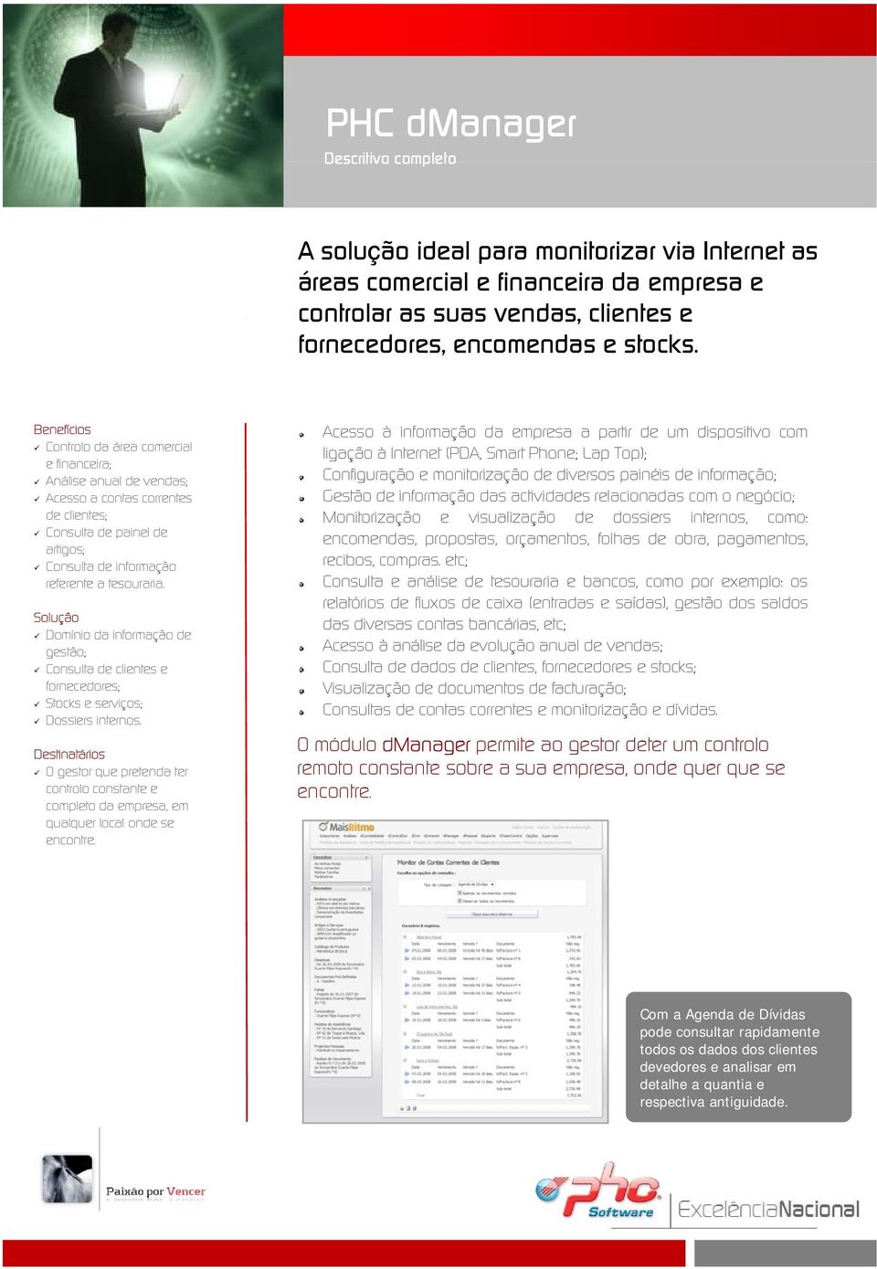 Solução Domínio da informação de gestão; Consulta de clientes e fornecedores; Stocks e serviços; Dossiers internos.