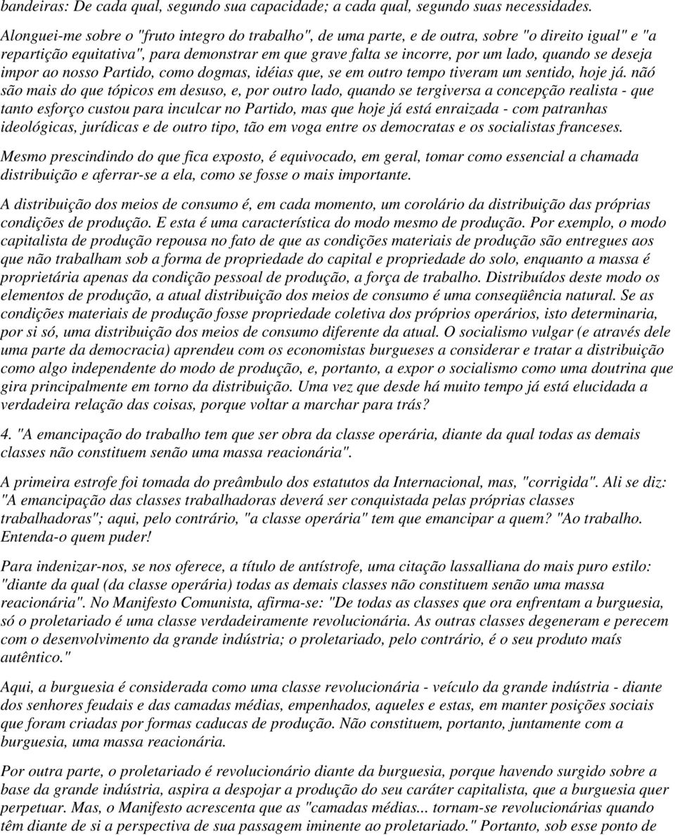 deseja impor ao nosso Partido, como dogmas, idéias que, se em outro tempo tiveram um sentido, hoje já.