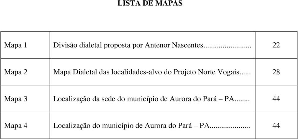 .. 22 Mapa 2 Mapa Dialetal das localidades-alvo do Projeto Norte