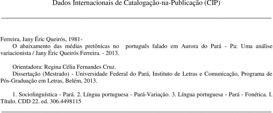 português falado em Aurora do Pará - Pa: Uma análise Orientadora: Regina Célia Fernandes Cruz.