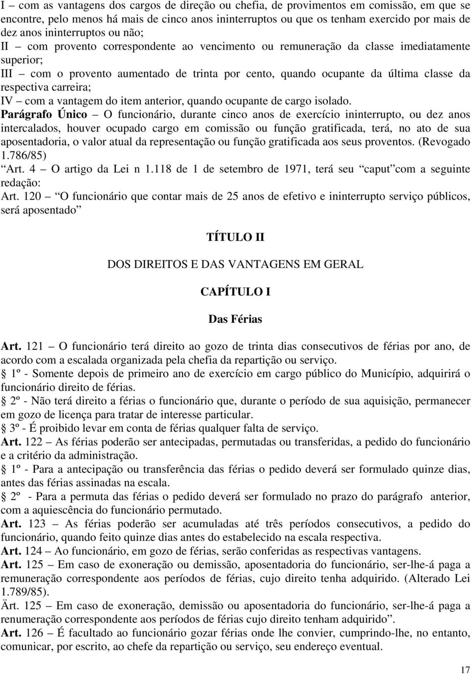 da respectiva carreira; IV com a vantagem do item anterior, quando ocupante de cargo isolado.