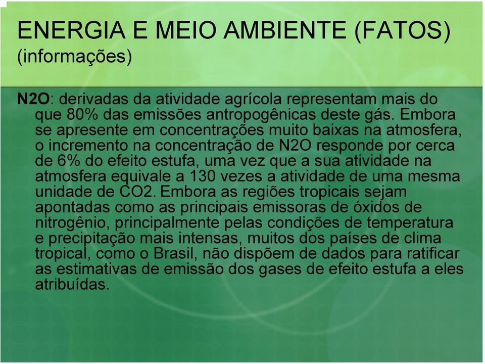 atmosfera equivale a 130 vezes a atividade de uma mesma unidade de CO2.