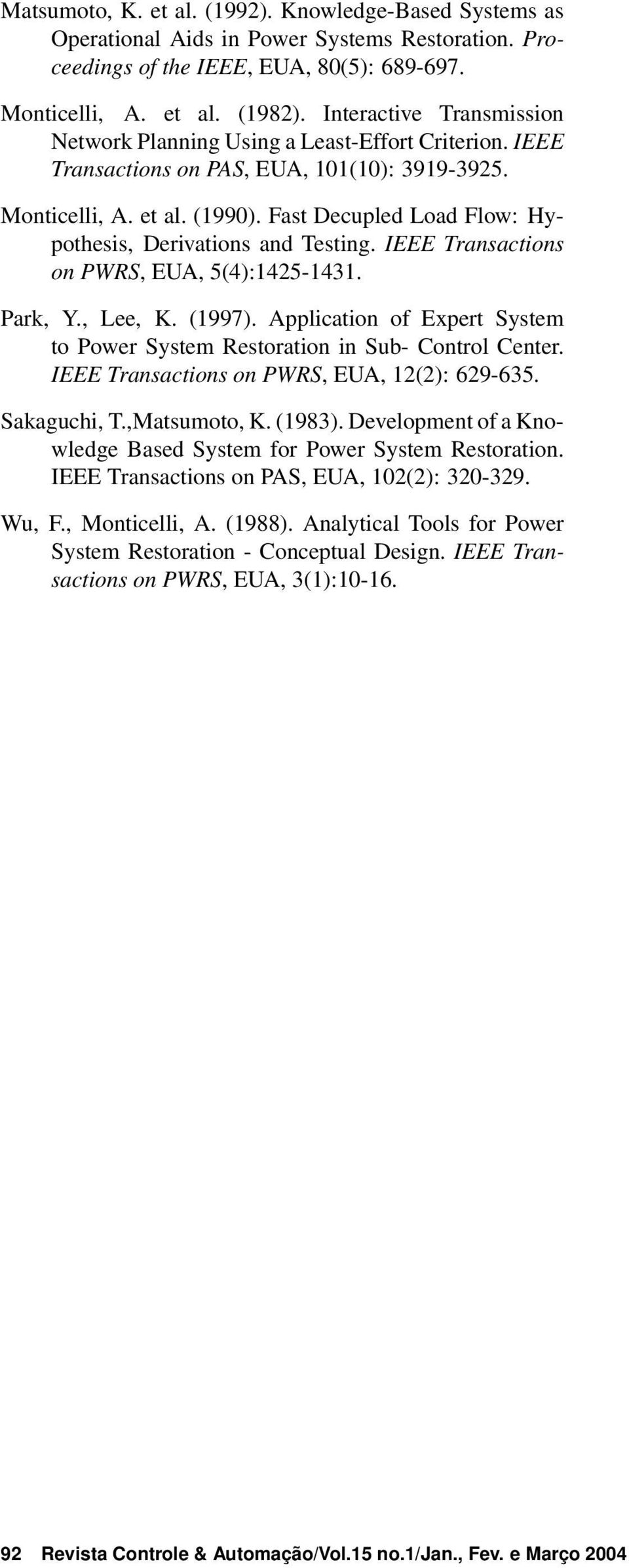 Fast Decupled Load Flow: Hypothesis, Derivations and Testing. IEEE Transactions on PWRS, EUA, 5(4):1425-1431. Park, Y., Lee, K. (1997).