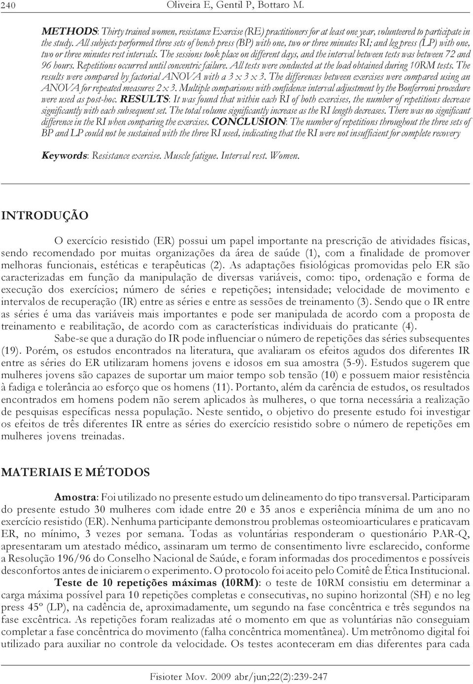 The sessions took place on different days, and the interval between tests was between 72 and 96 hours. Repetitions occurred until concentric failure.