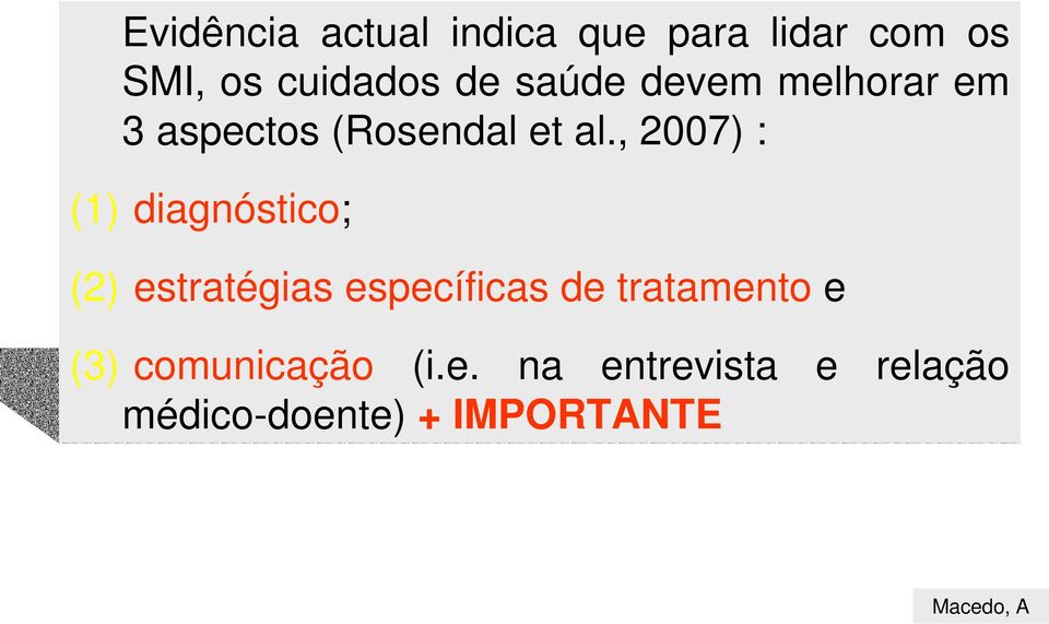 , 2007) : (1) diagnóstico; (2) estratégias específicas de