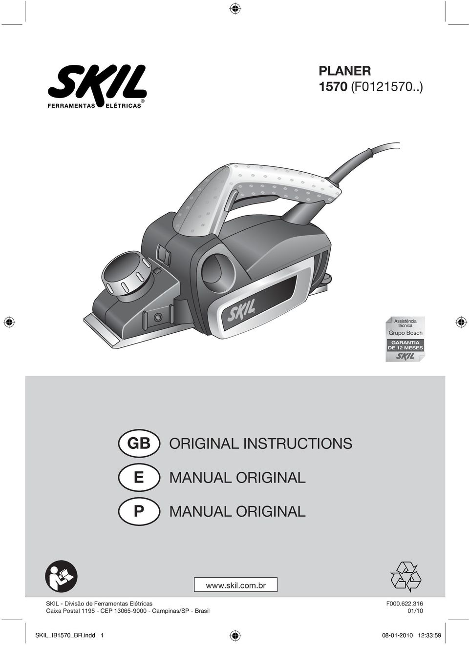 www.skil.com.br SKIL - Divisão de Ferramentas Elétricas F000.622.