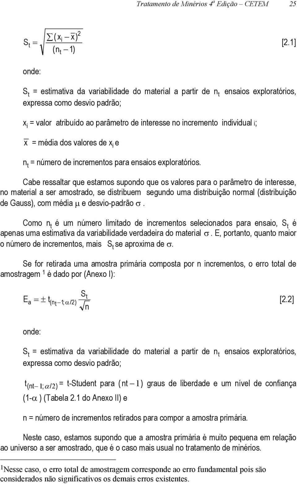 x = média dos valores de x i e n t = número de incrementos para ensaios exploratórios.