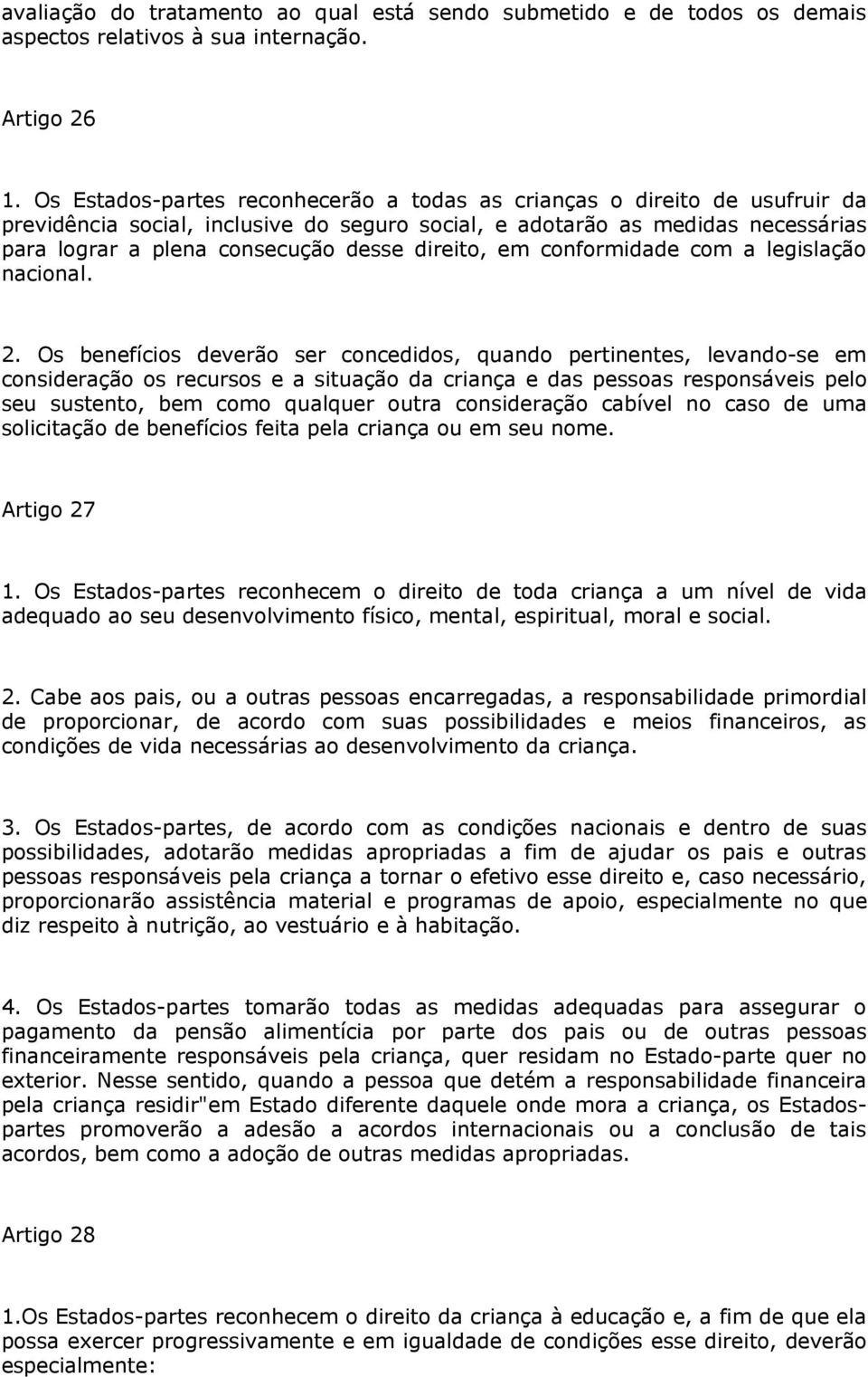 direito, em conformidade com a legislação nacional. 2.