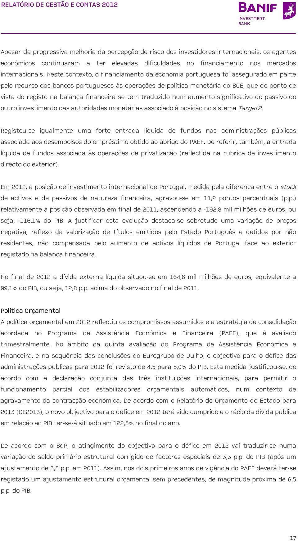 balança financeira se tem traduzido num aumento significativo do passivo do outro investimento das autoridades monetárias associado à posição no sistema Target2.