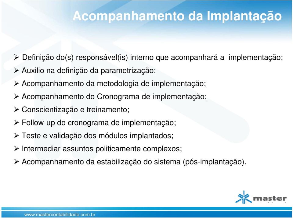 implementação; Conscientização e treinamento; Follow-up do cronograma de implementação; Teste e validação dos módulos