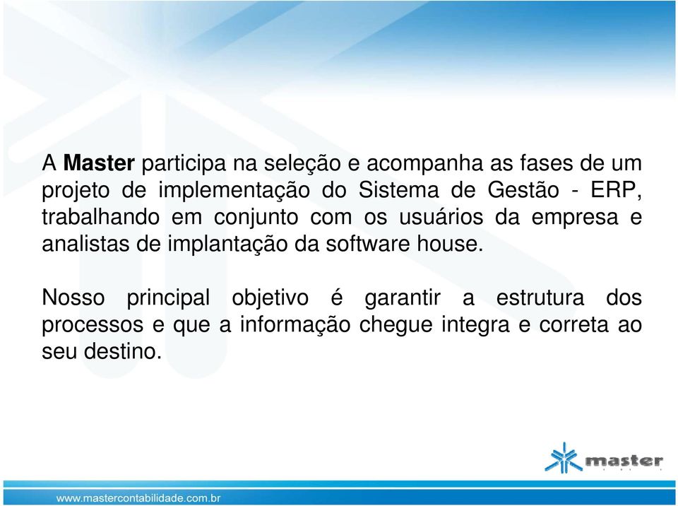 analistas de implantação da software house.