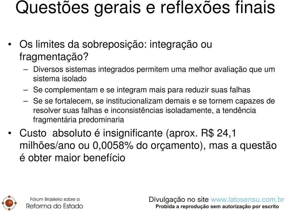 reduzir suas falhas Se se fortalecem, se institucionalizam demais e se tornem capazes de resolver suas falhas e inconsistências