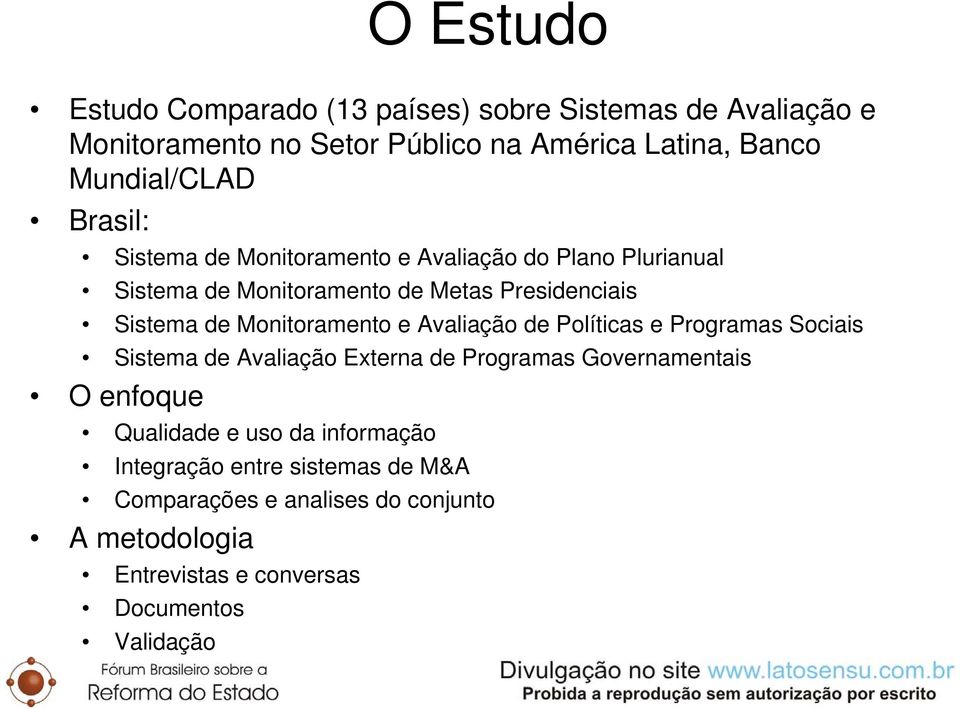 de Monitoramento e Avaliação de Políticas e Programas Sociais Sistema de Avaliação Externa de Programas Governamentais O enfoque