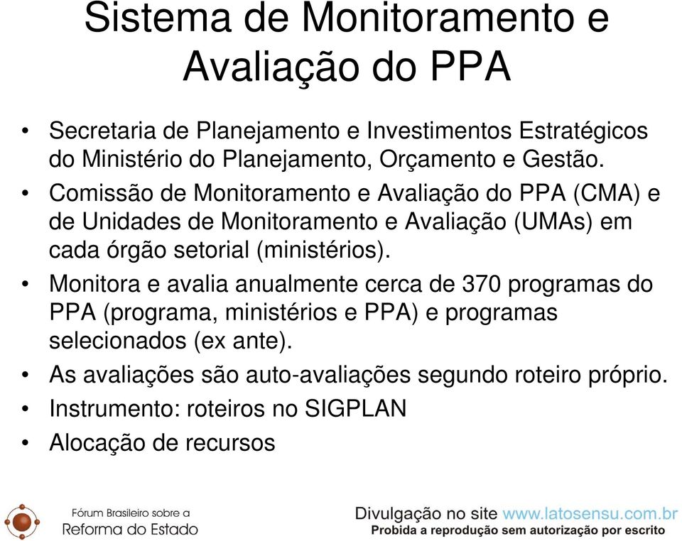 Comissão de Monitoramento e Avaliação do PPA (CMA) e de Unidades de Monitoramento e Avaliação (UMAs) em cada órgão setorial