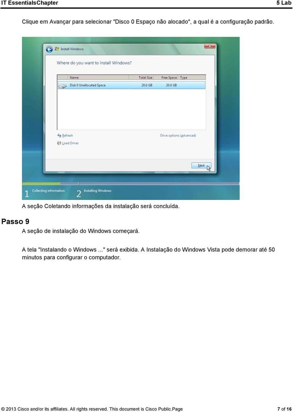 A tela "Instalando o Windows..." será exibida.