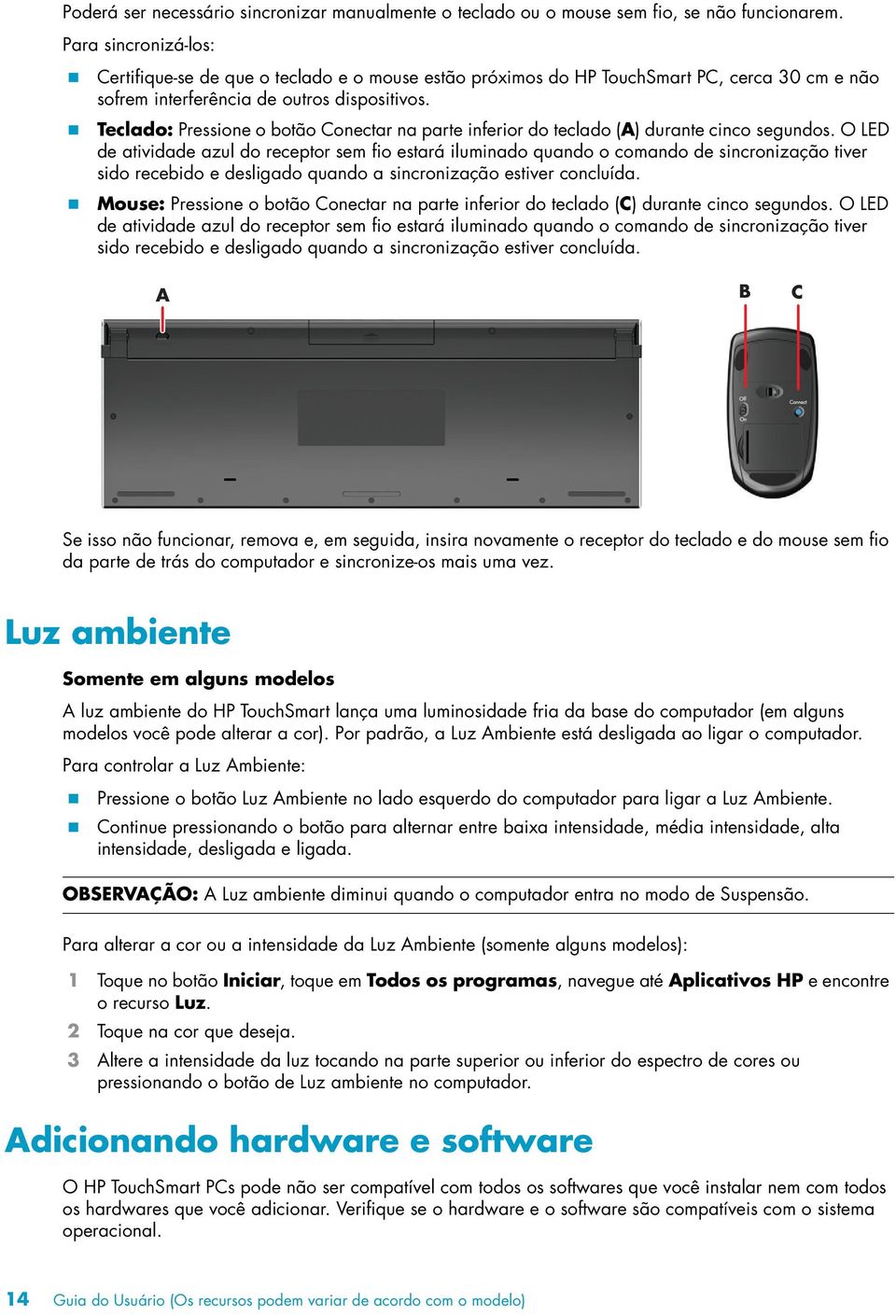 ! Teclado: Pressione o botão Conectar na parte inferior do teclado (A) durante cinco segundos.