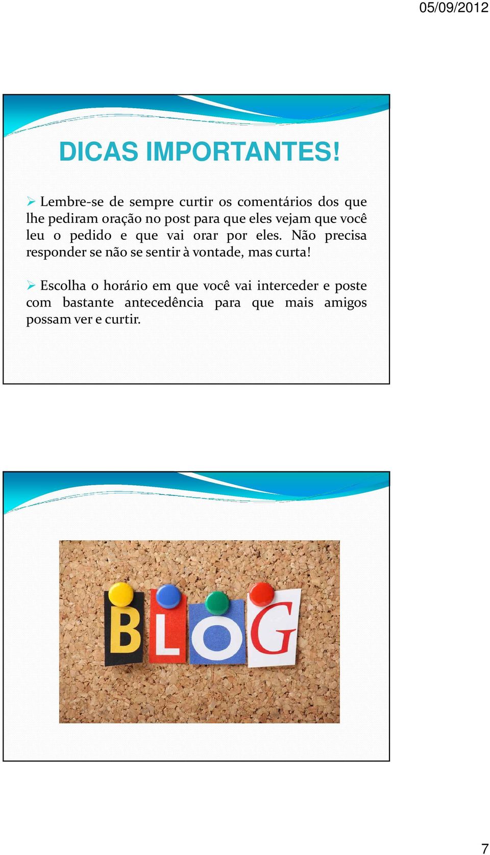 oraçãonopostparaqueeles vejam que você leu o pedido e que vai orar por eles.