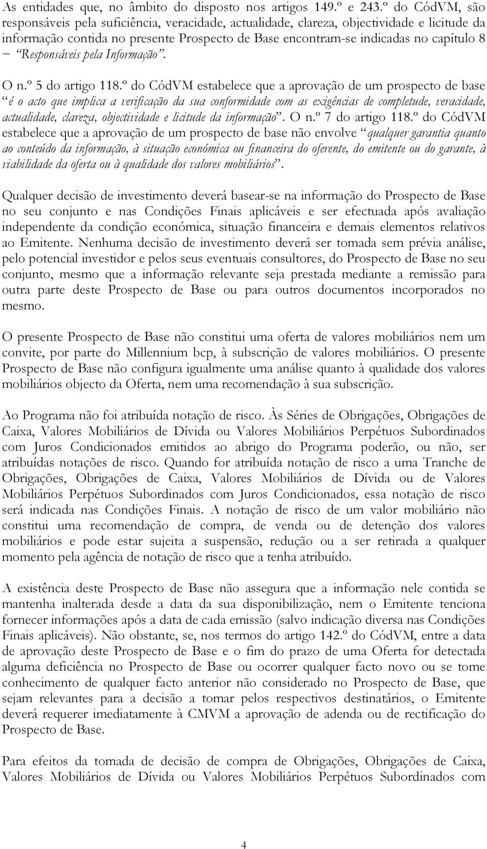 Responsáveis pela Informação. O n.º 5 do artigo 118.