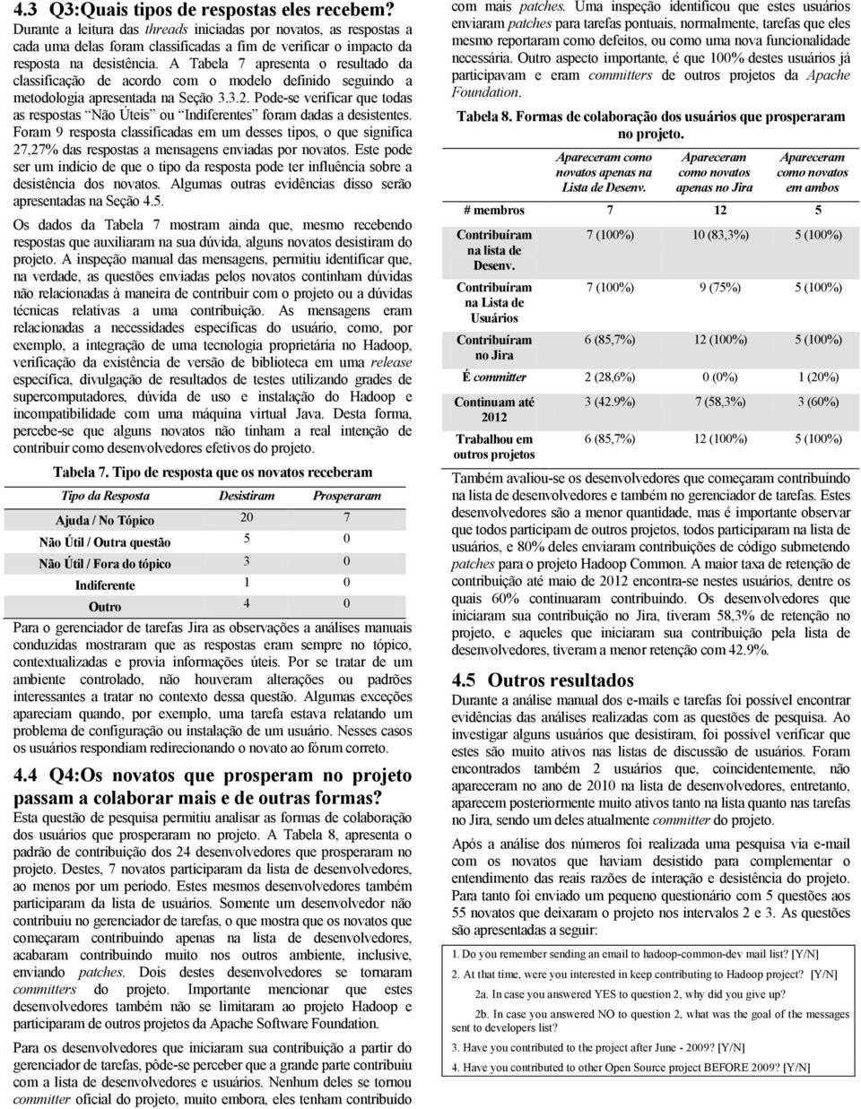 A Tabela 7 apresenta o resultado da classificação de acordo com o modelo definido seguindo a metodologia apresentada na Seção 3.3.2.