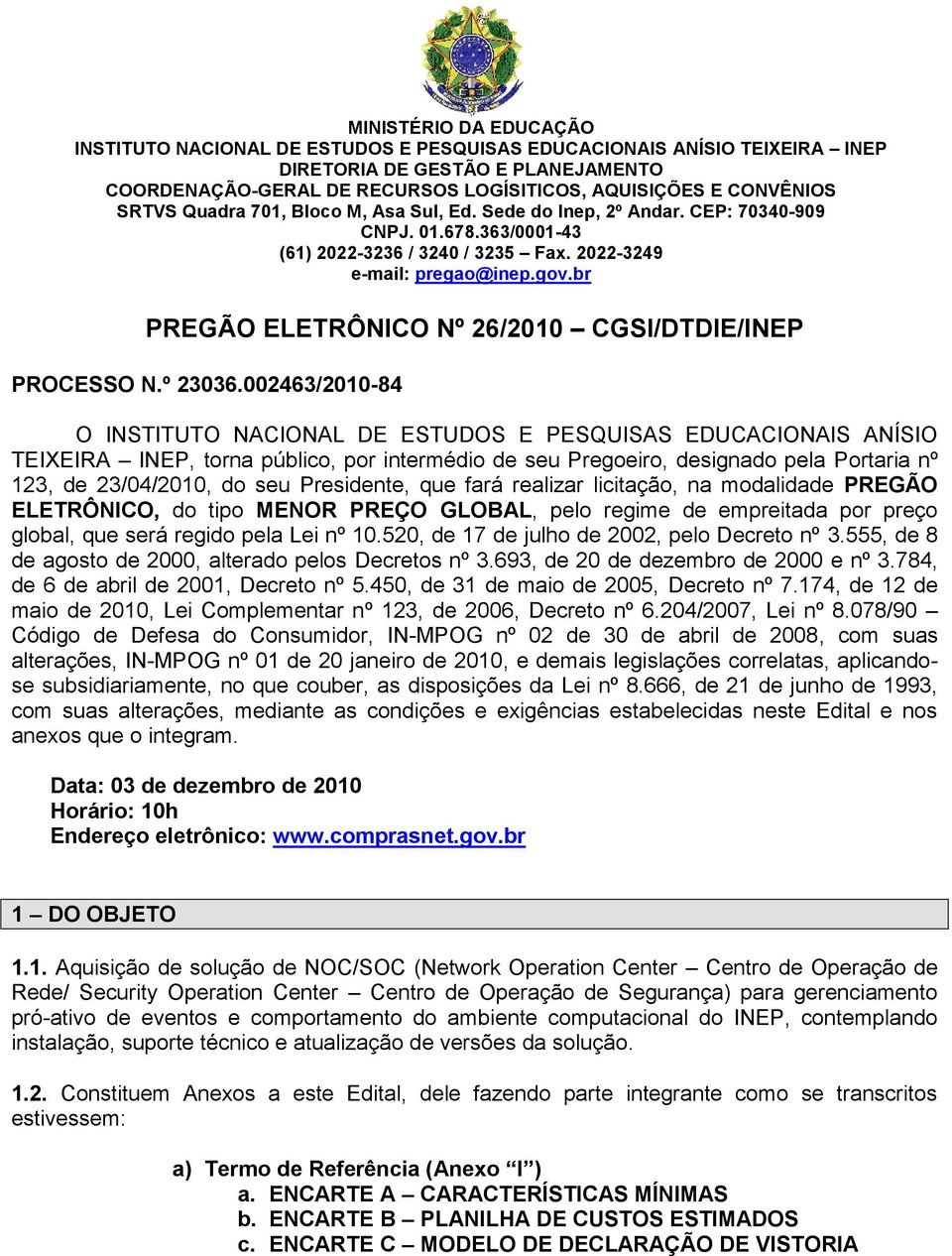 br PREGÃO ELETRÔNICO Nº 26/2010 CGSI/DTDIE/INEP PROCESSO N.º 23036.