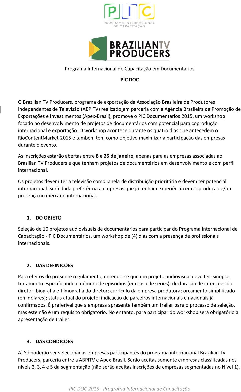 potencial para coprodução internacional e exportação.