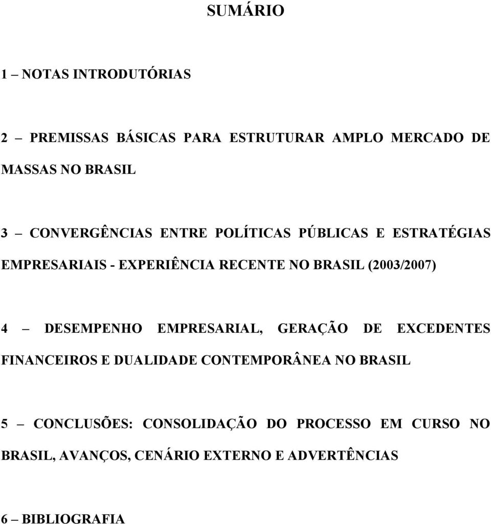 (2003/2007) 4 DESEMPENHO EMPRESARIAL, GERAÇÃO DE EXCEDENTES FINANCEIROS E DUALIDADE CONTEMPORÂNEA NO