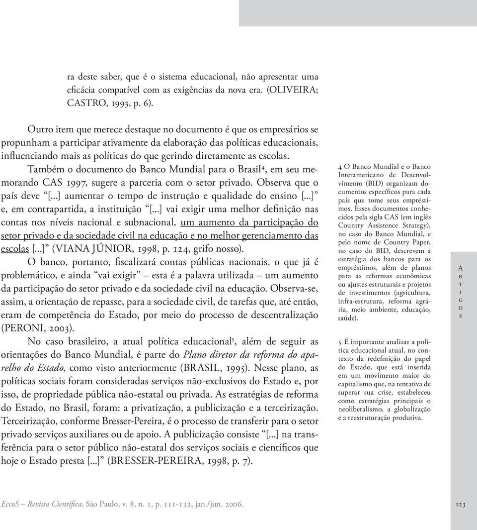 ..] v xgr um mlhr dfnçã n n n nív nnl ubnnl, um umn d prpçã d r prvd d dd vl n duçã n mlhr grnmn d l [...] (VIANA JÚNIOR, 1998, p. 124, grf n).